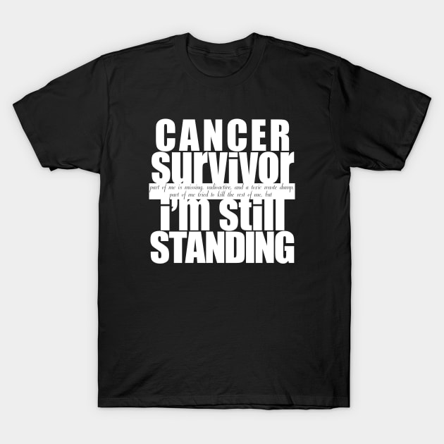 Cancer Survivor Still Standing T-Shirt by LaughingCoyote